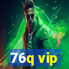 76q vip